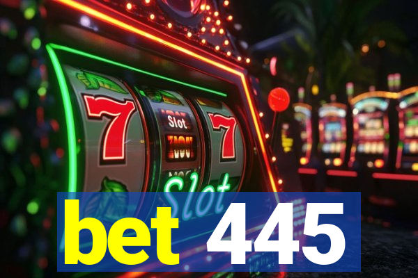 bet 445